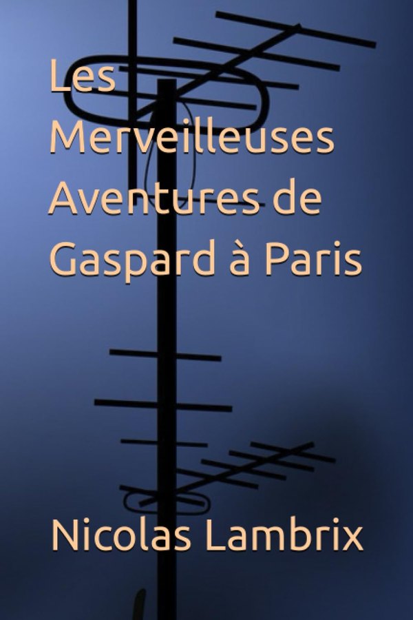 Couverture de Les merveilleuses aventures de Gaspard à Paris, de Nicolas Lambrix