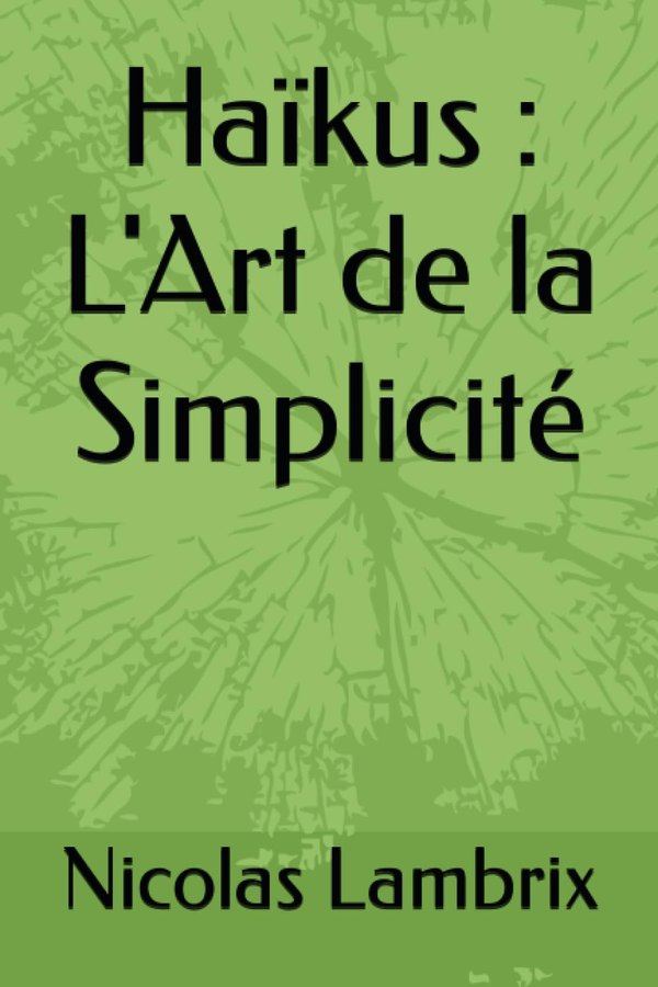 Couverture de Haïkus, L'Art de la Simplicité, de Nicolas Lambrix